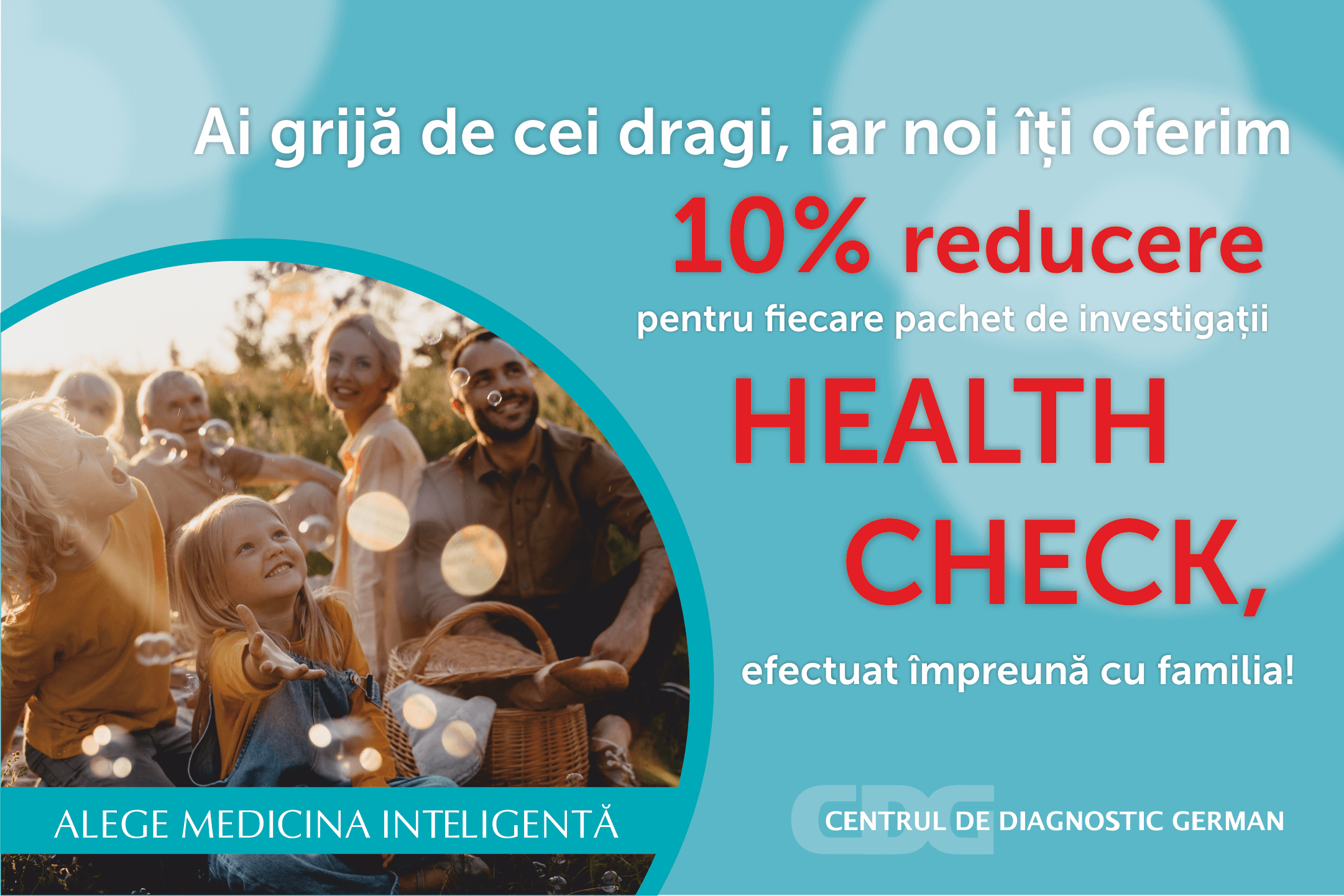 10% pentru fiecare  Health Check efectuat împreună cu familia.
